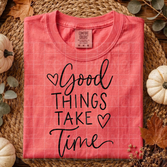 Good Things Take Time PNG Digital Download