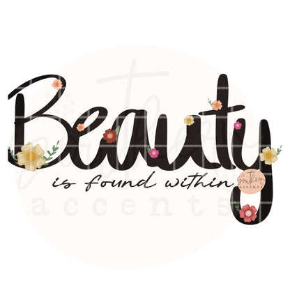 Beauty is Found Within PNG Digital Download