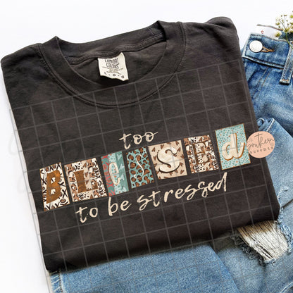 Too Blessed to be Stressed PNG Digital Download