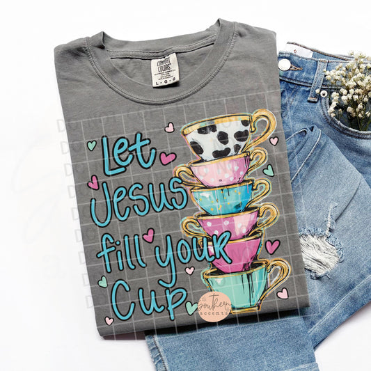 Let Jesus Fill Your Cup PNG Digital Download