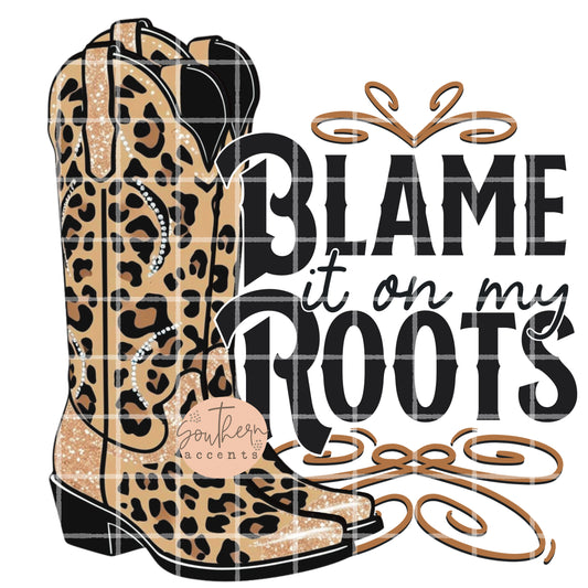Blame It On My Roots PNG Digital Download