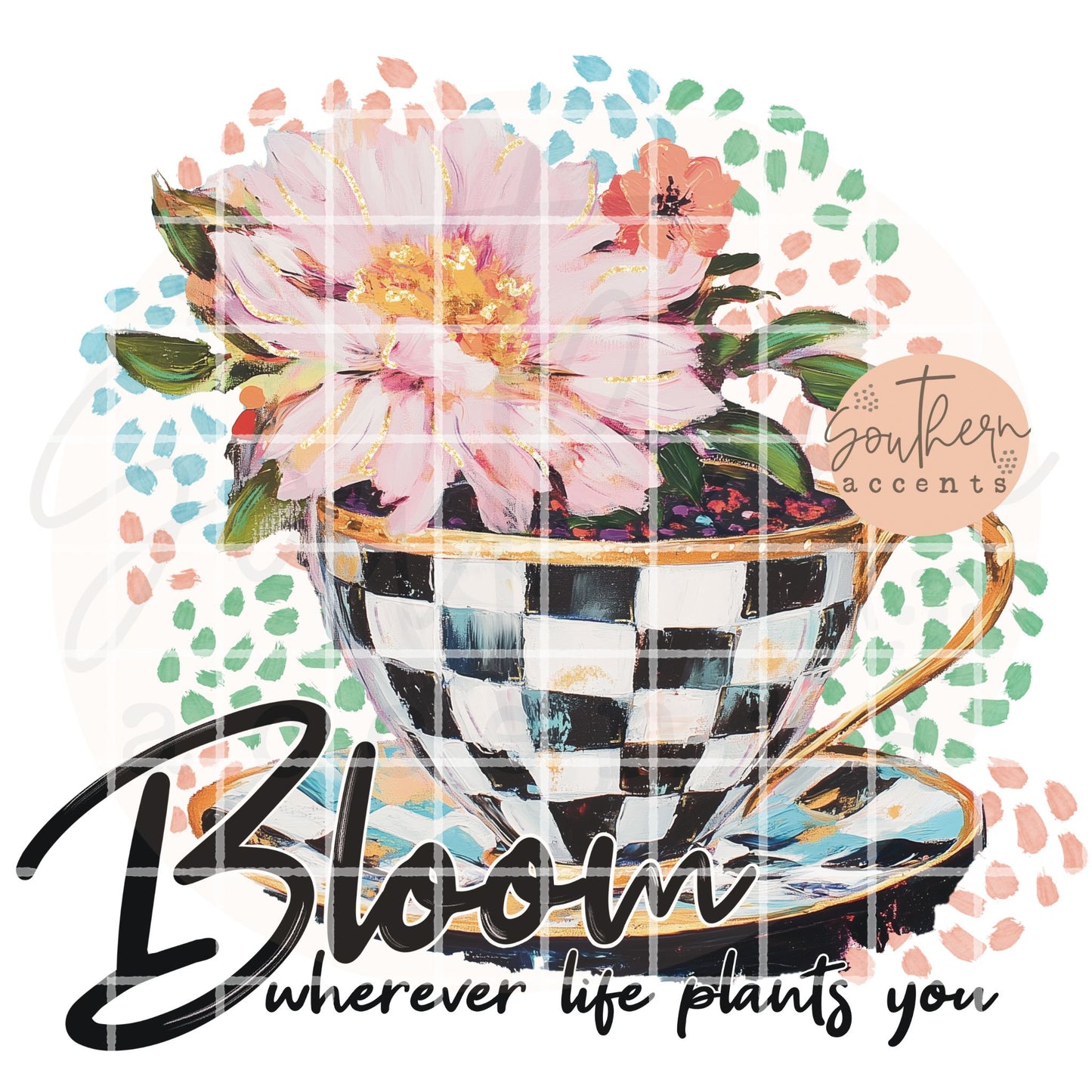 Bloom Wherever Life Plants You PNG Digital Download
