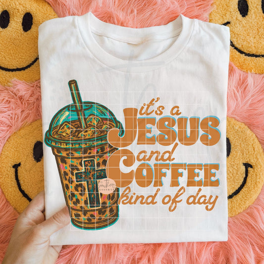 Jesus and Coffee Kind of Day PNG Digital Download