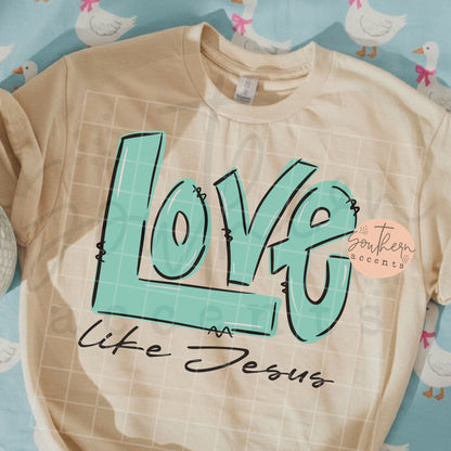 Love Like Jesus PNG Digital Download