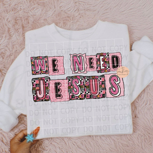 We Need Jesus PNG Digital Download