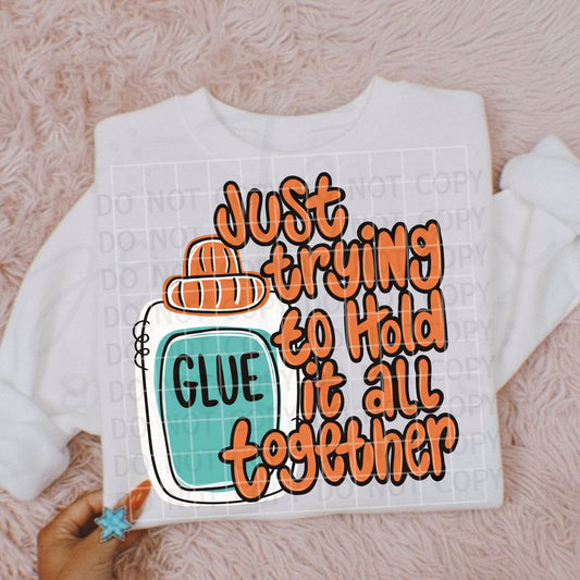 Just Trying to Hold it All Together PNG Digital Download